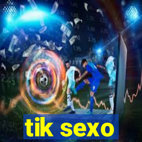 tik sexo